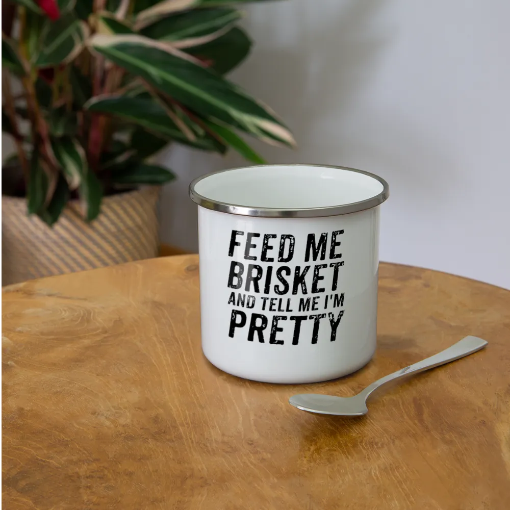 "Feed Me Brisket & Tell Me I'm Pretty" Retro Enamel-Coated Stainless Steel Camper's Mug - Unique BBQ Lover Outdoor Cup