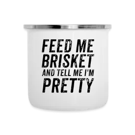 "Feed Me Brisket & Tell Me I'm Pretty" Retro Enamel-Coated Stainless Steel Camper's Mug - Unique BBQ Lover Outdoor Cup